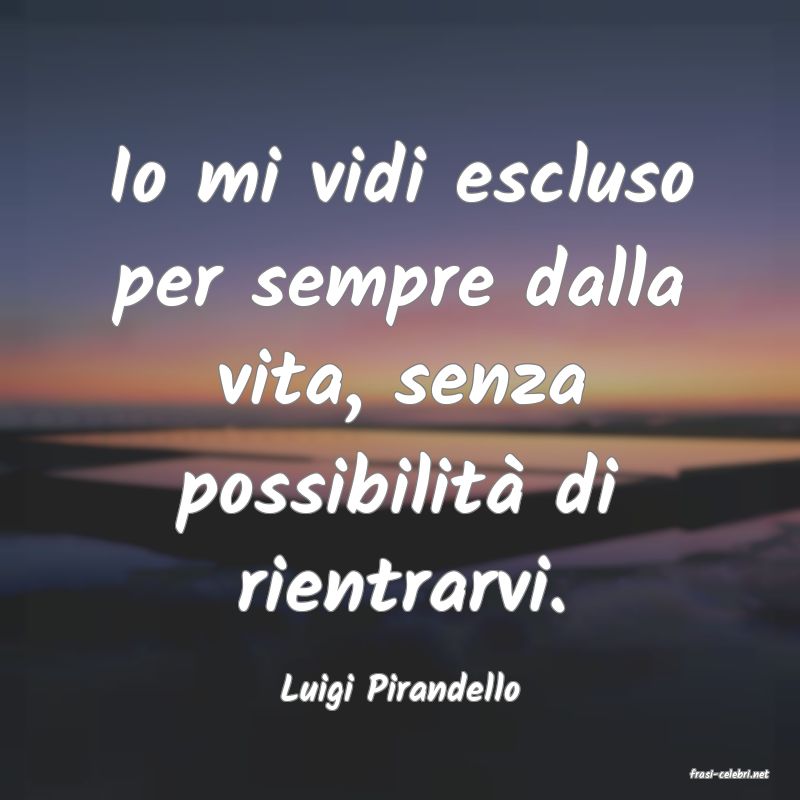 frasi di  Luigi Pirandello
