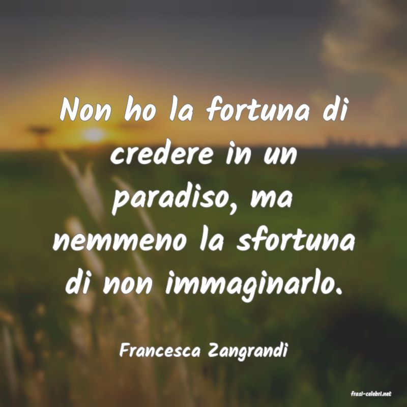 frasi di  Francesca Zangrandi
