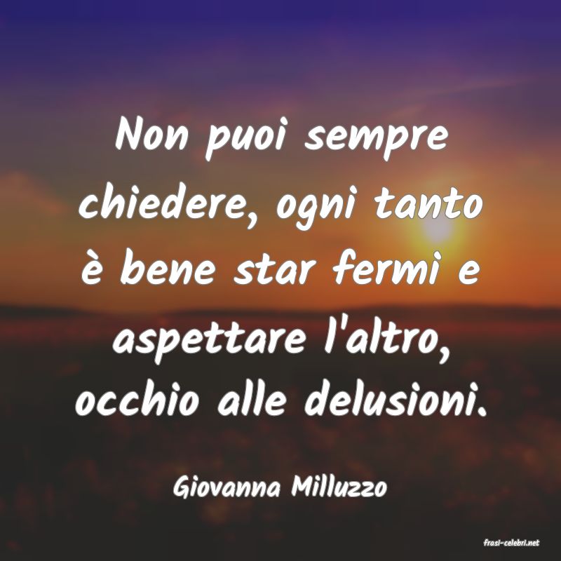 frasi di  Giovanna Milluzzo
