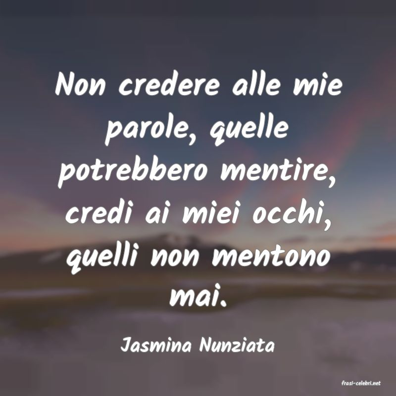 frasi di  Jasmina Nunziata
