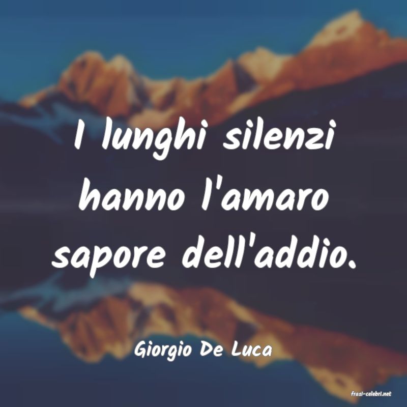 frasi di  Giorgio De Luca
