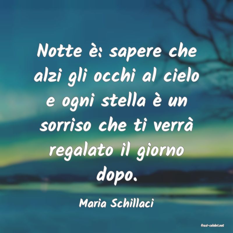 frasi di  Maria Schillaci
