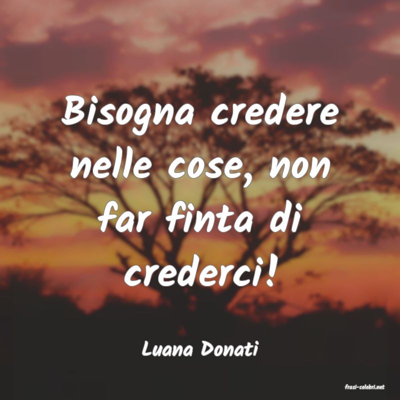 frasi di  Luana Donati
