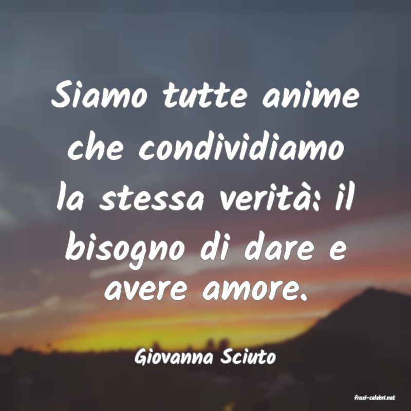 frasi di  Giovanna Sciuto
