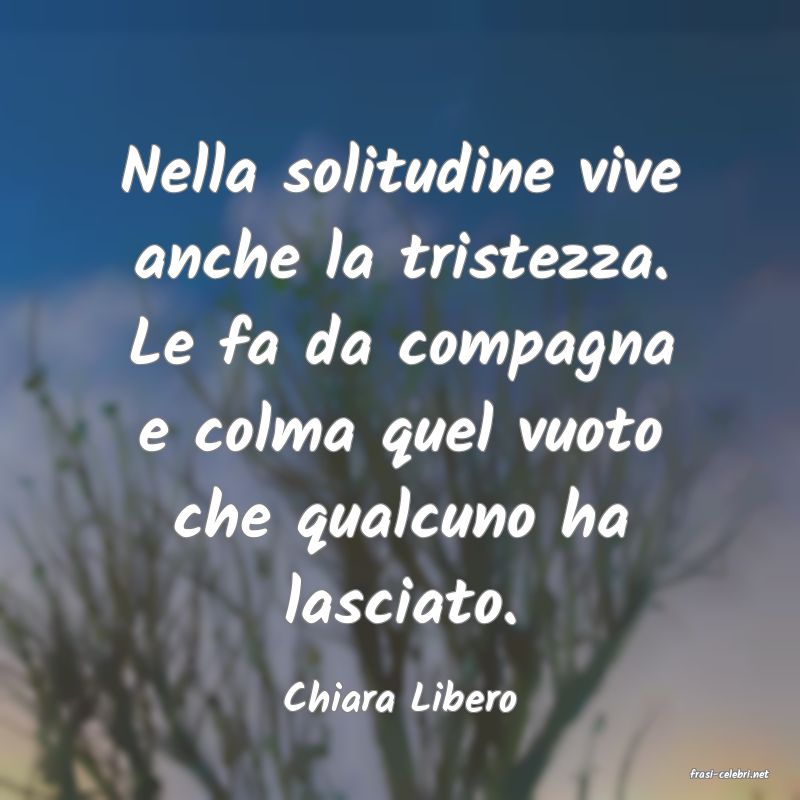 frasi di  Chiara Libero
