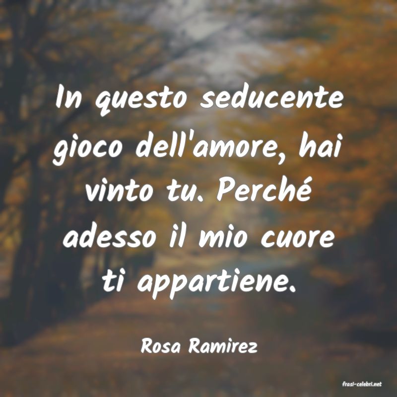 frasi di  Rosa Ramirez
