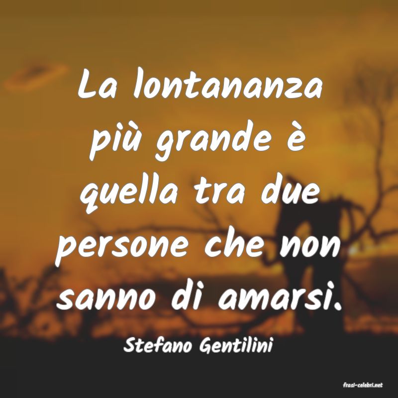 frasi di  Stefano Gentilini
