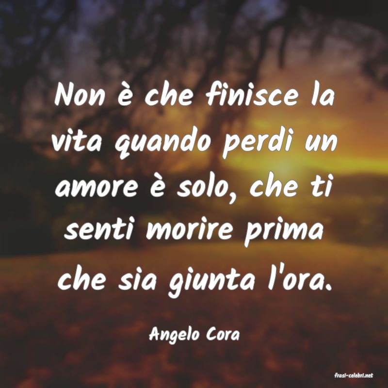 frasi di  Angelo Cora
