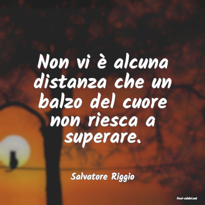 frasi di  Salvatore Riggio
