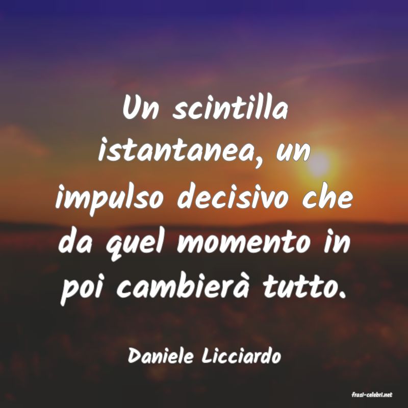 frasi di  Daniele Licciardo
