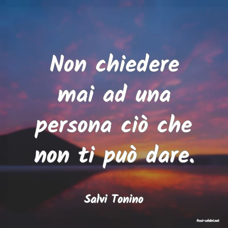 frasi di  Salvi Tonino
