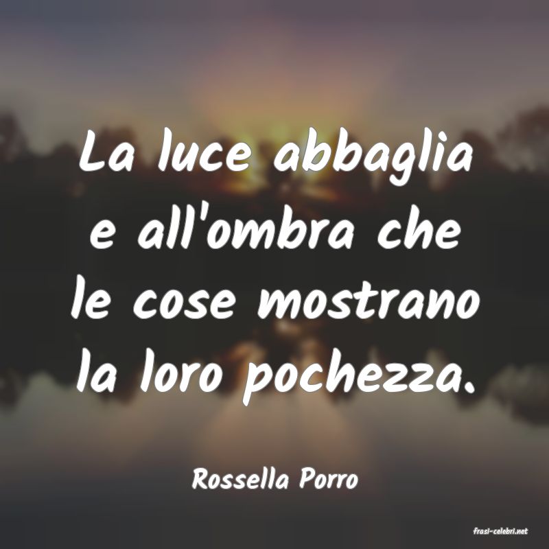 frasi di  Rossella Porro
