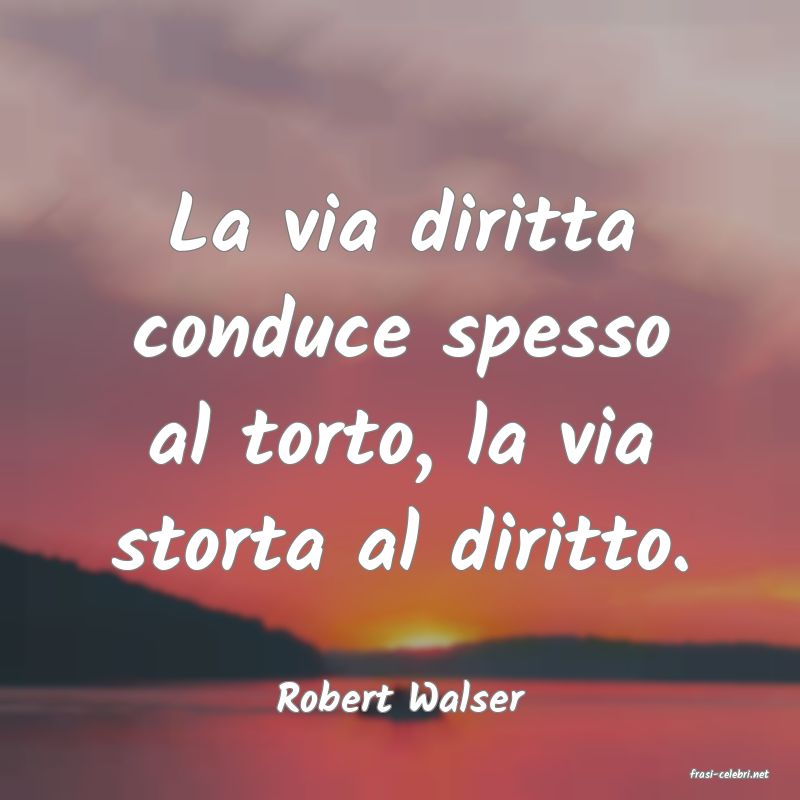 frasi di  Robert Walser
