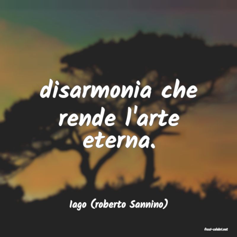 frasi di  Iago (roberto Sannino)
