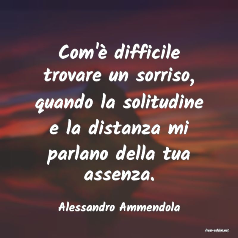 frasi di  Alessandro Ammendola
