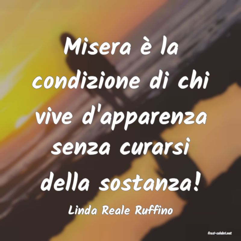 frasi di  Linda Reale Ruffino
