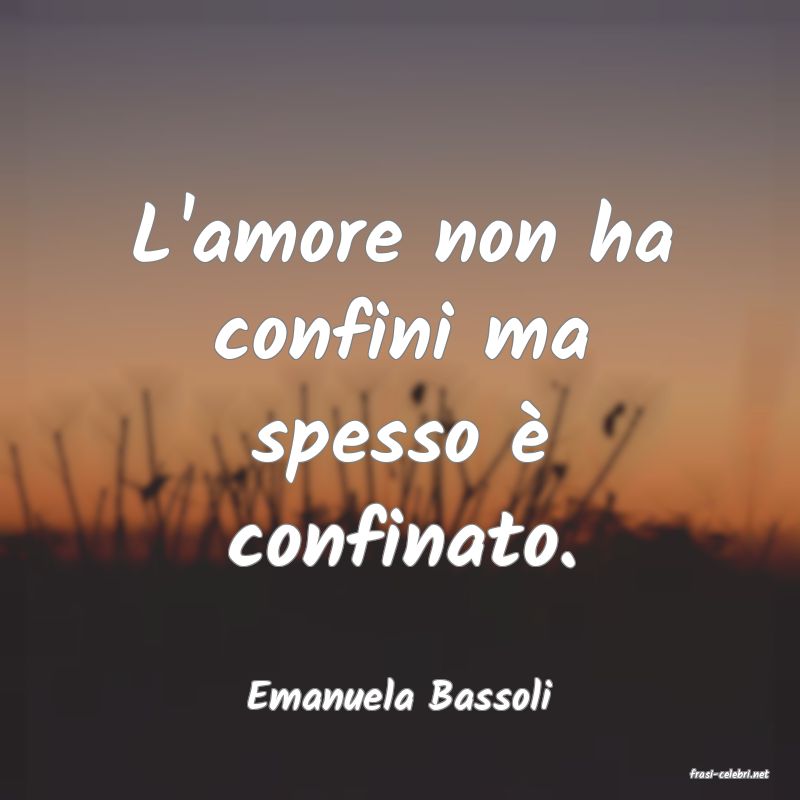 frasi di  Emanuela Bassoli
