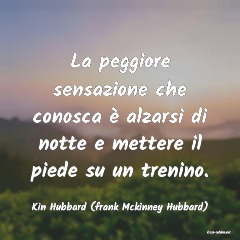 frasi di  Kin Hubbard (frank Mckinney Hubbard)
