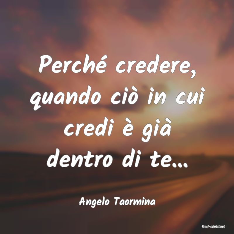 frasi di  Angelo Taormina
