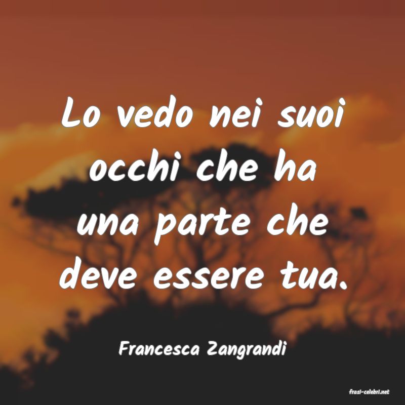 frasi di  Francesca Zangrandi
