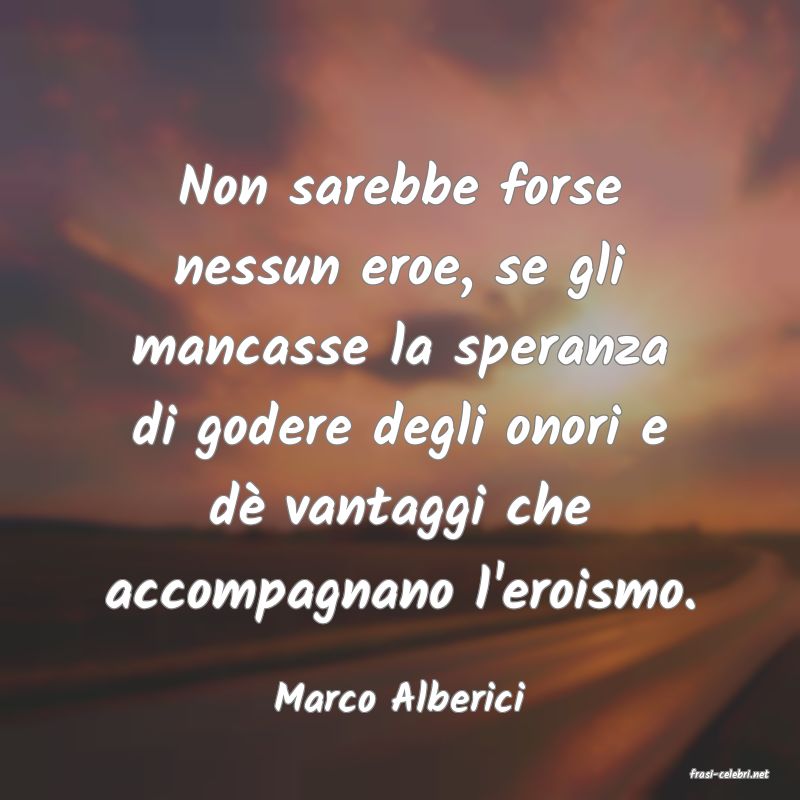 frasi di  Marco Alberici
