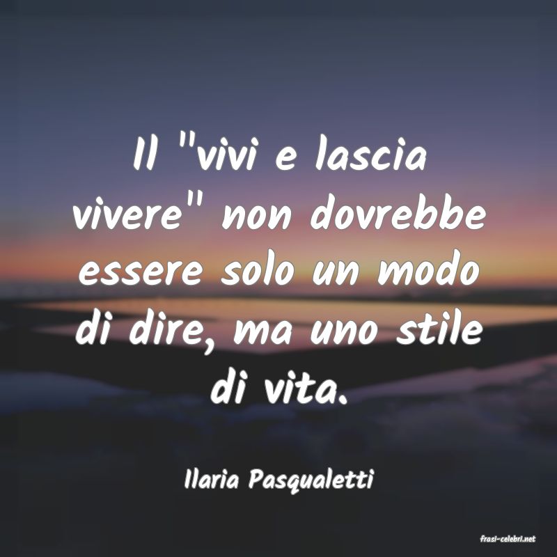 frasi di  Ilaria Pasqualetti
