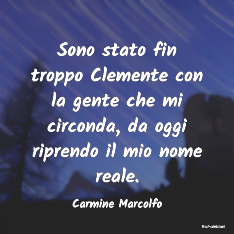 frasi di  Carmine Marcolfo
