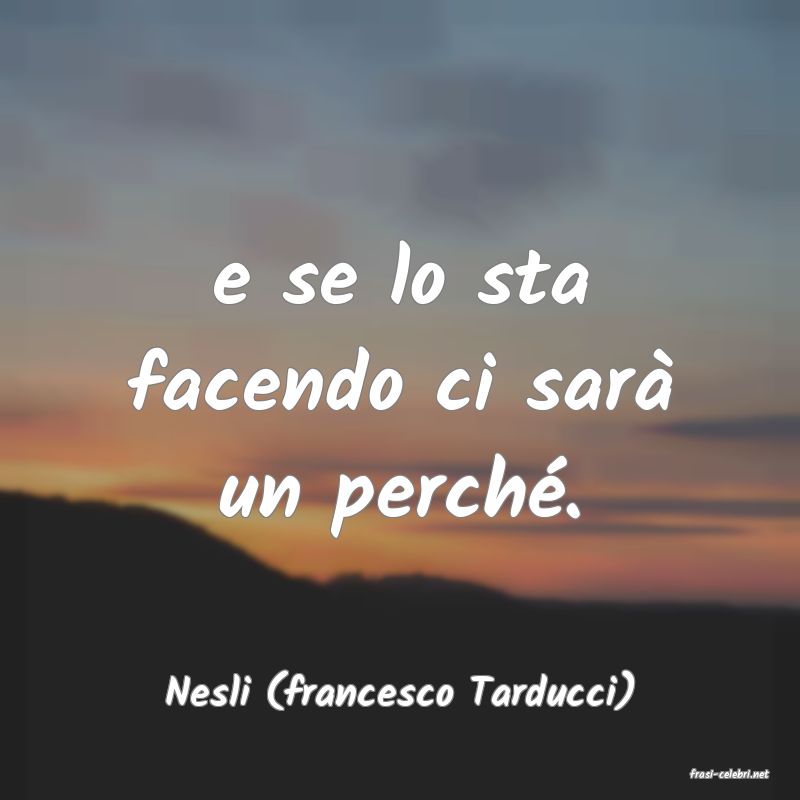 frasi di  Nesli (francesco Tarducci)
