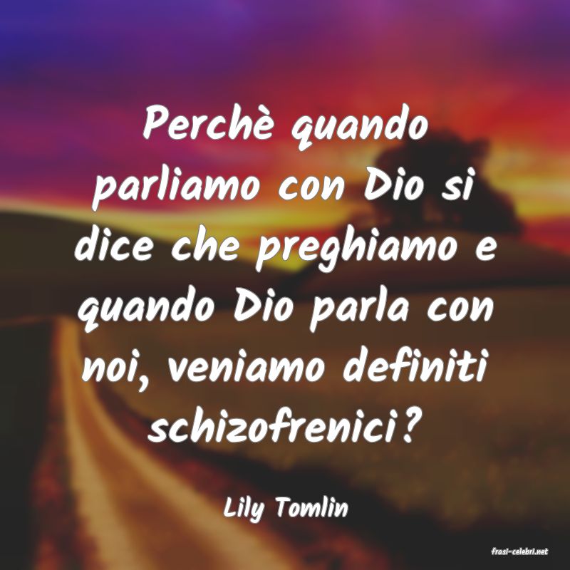 frasi di Lily Tomlin