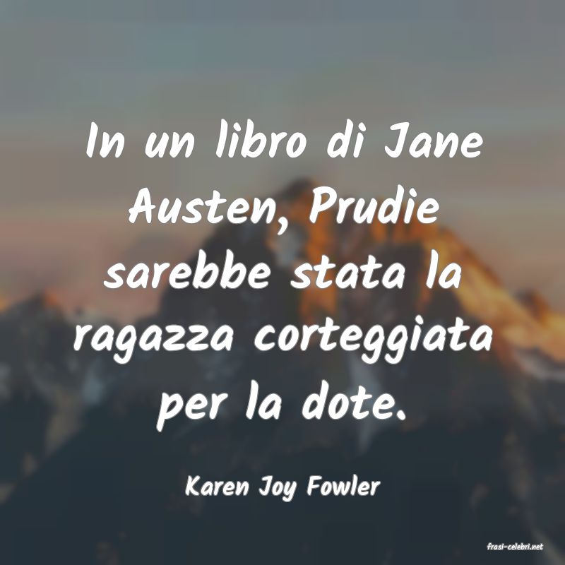 frasi di  Karen Joy Fowler
