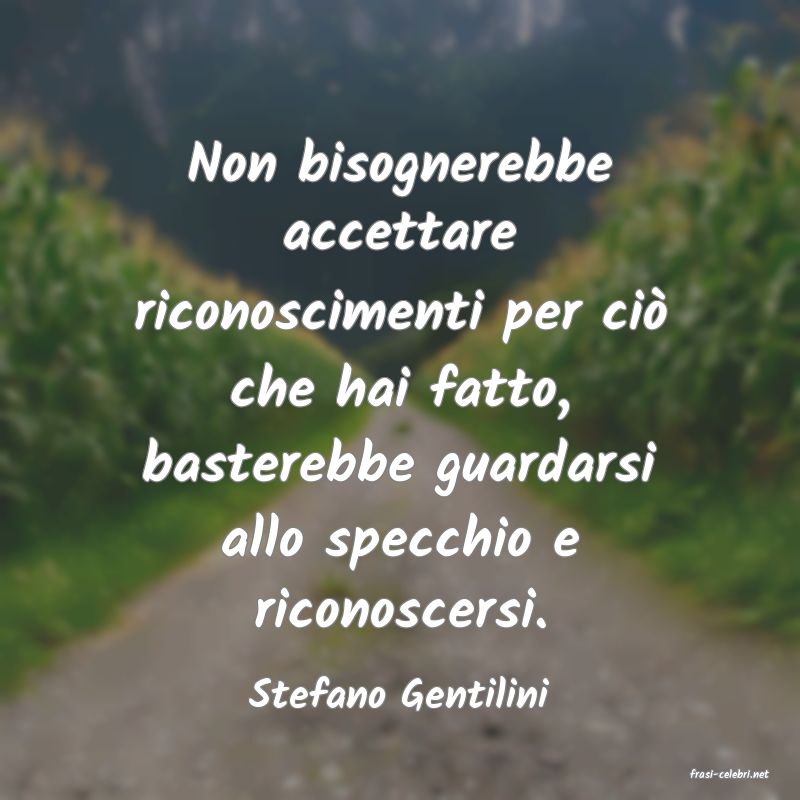 frasi di  Stefano Gentilini
