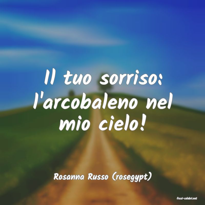 frasi di  Rosanna Russo (rosegypt)
