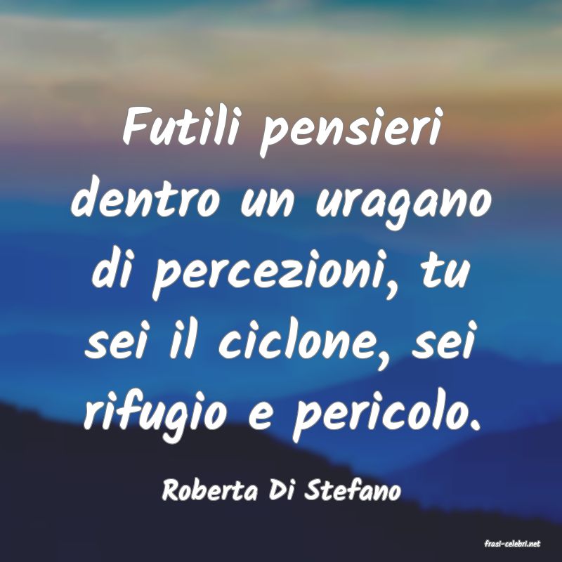 frasi di  Roberta Di Stefano
