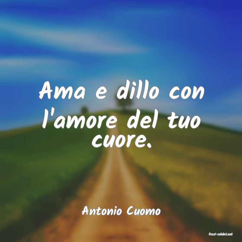 frasi di  Antonio Cuomo
