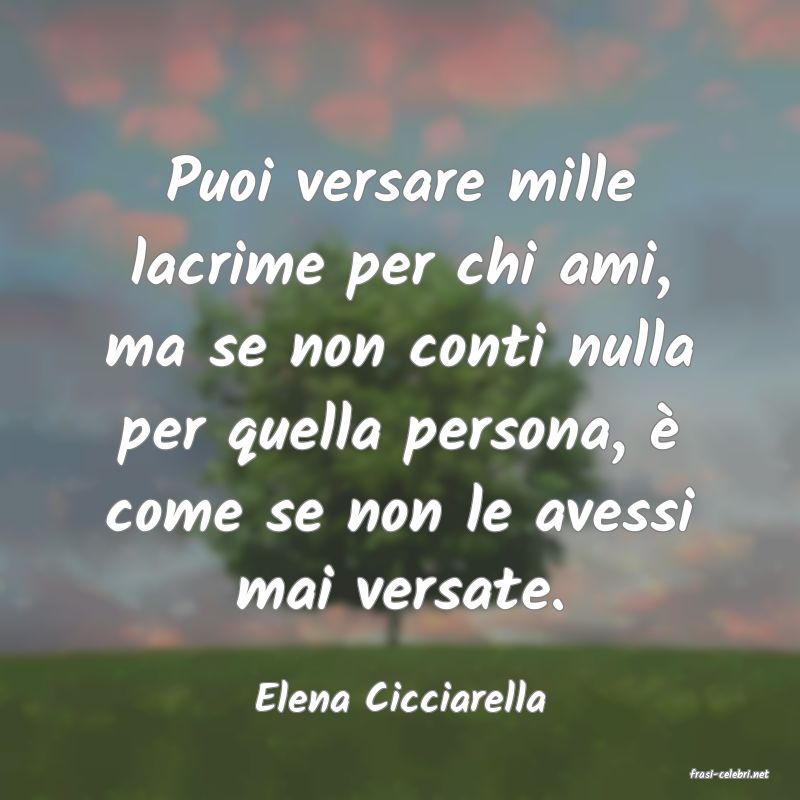 frasi di  Elena Cicciarella
