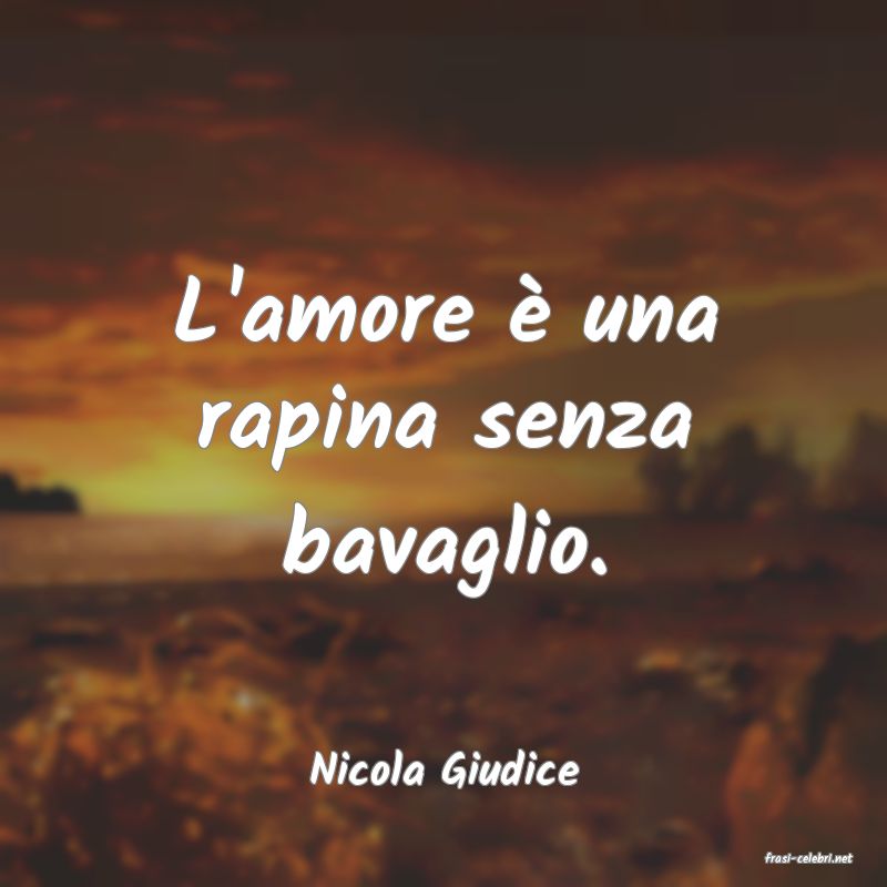 frasi di  Nicola Giudice
