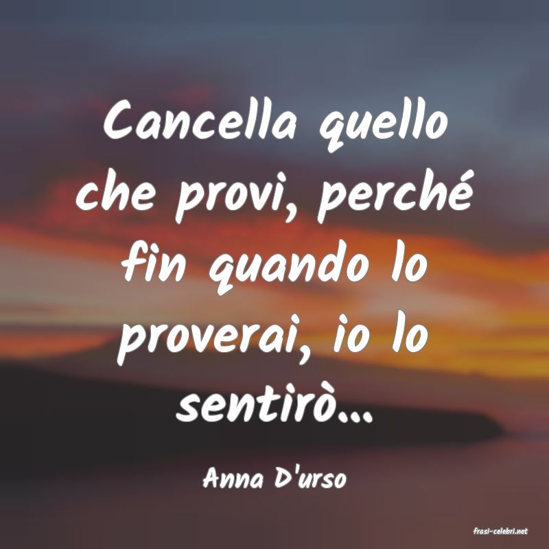 frasi di  Anna D'urso
