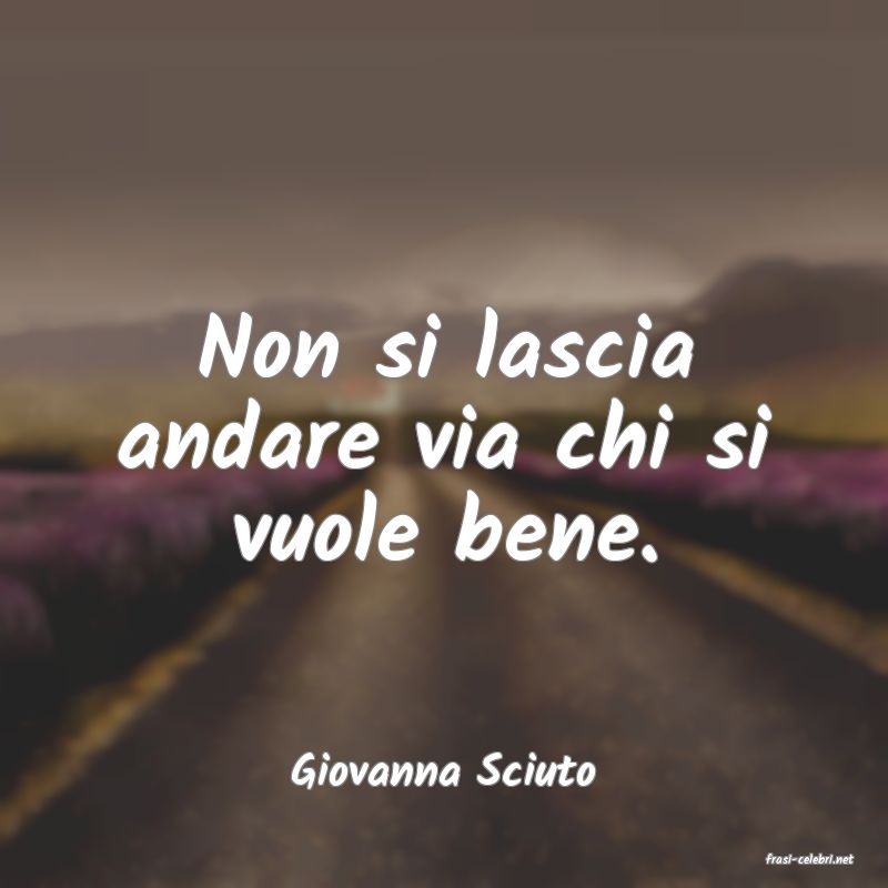 frasi di  Giovanna Sciuto
