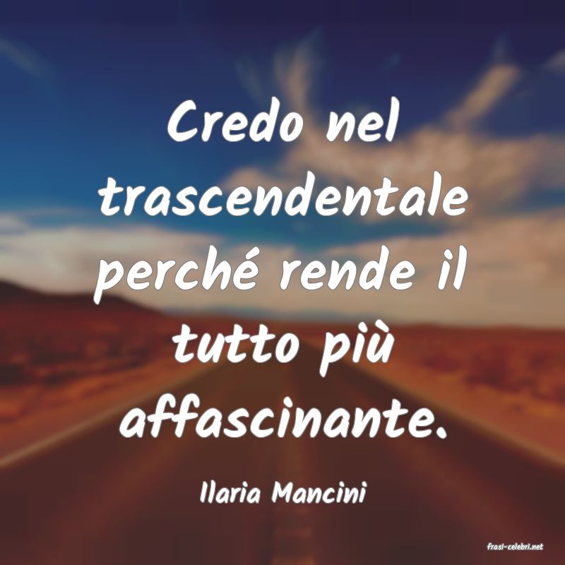 frasi di  Ilaria Mancini
