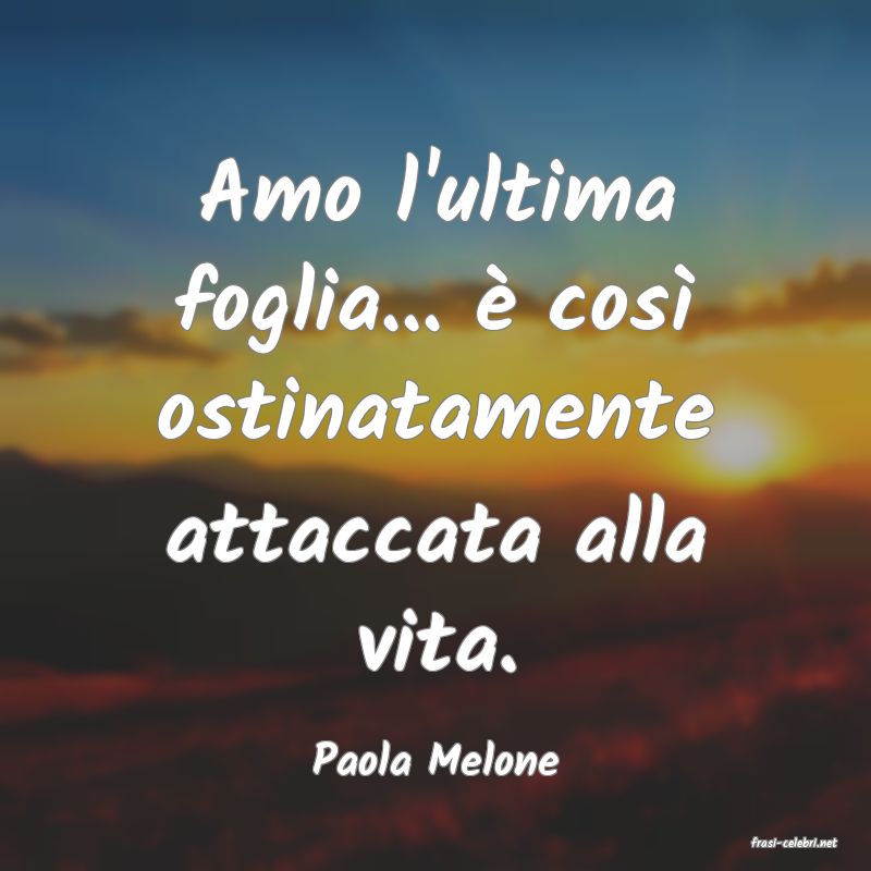 frasi di  Paola Melone
