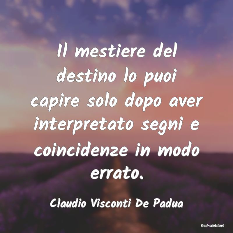 frasi di  Claudio Visconti De Padua
