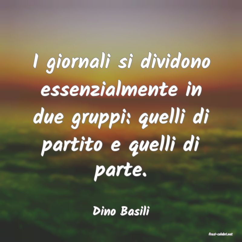 frasi di  Dino Basili
