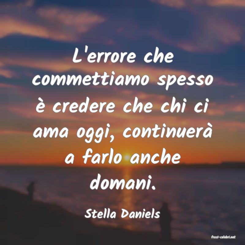 frasi di  Stella Daniels
