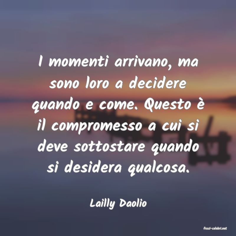 frasi di  Lailly Daolio
