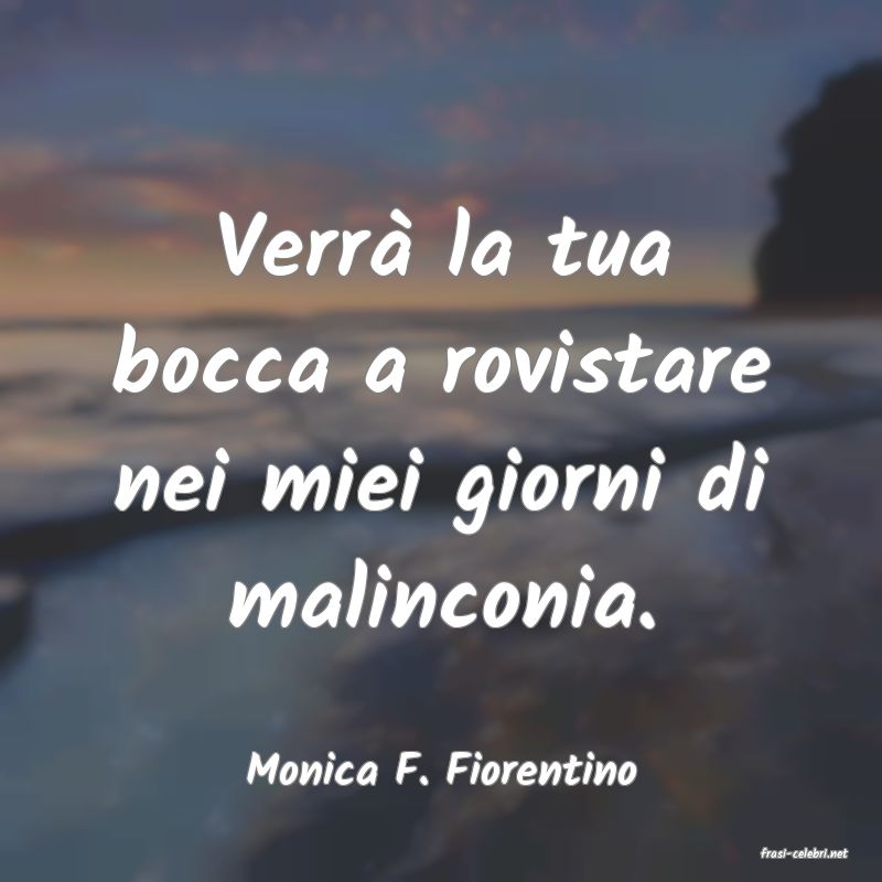 frasi di  Monica F. Fiorentino
