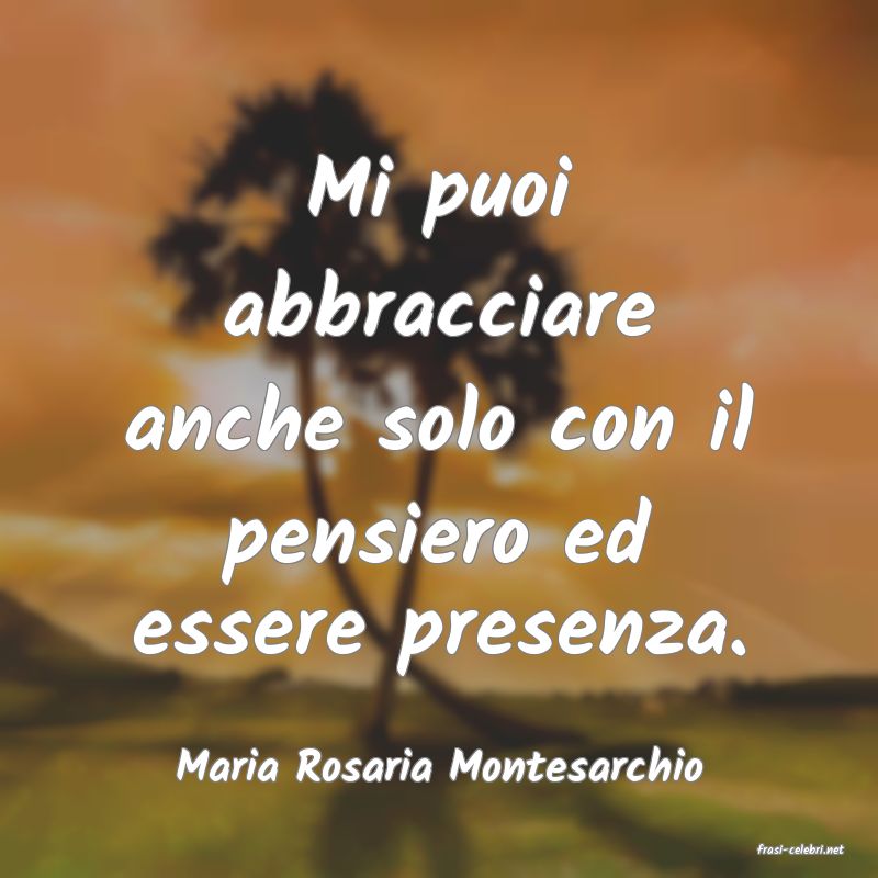 frasi di  Maria Rosaria Montesarchio
