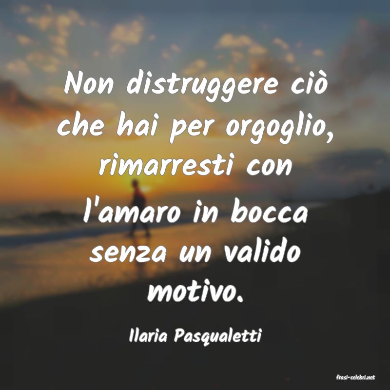 frasi di  Ilaria Pasqualetti
