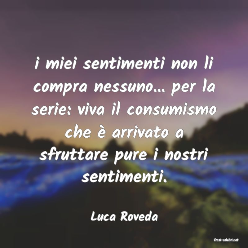 frasi di  Luca Roveda
