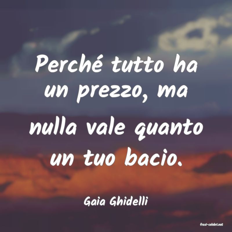 frasi di  Gaia Ghidelli
