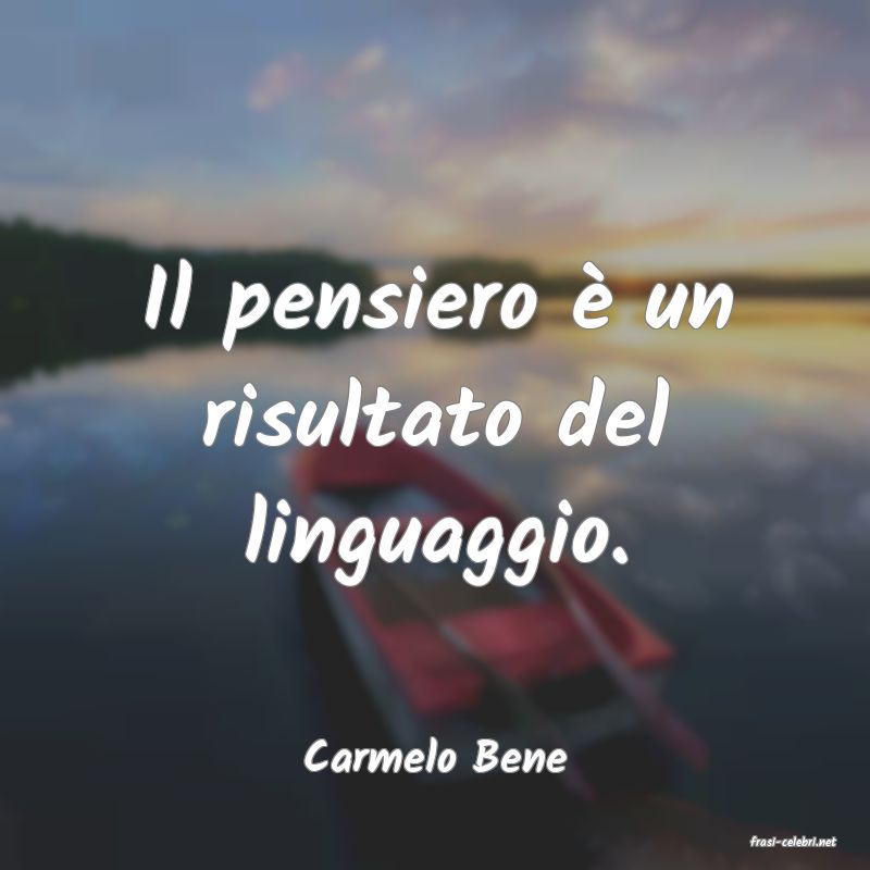 frasi di  Carmelo Bene
